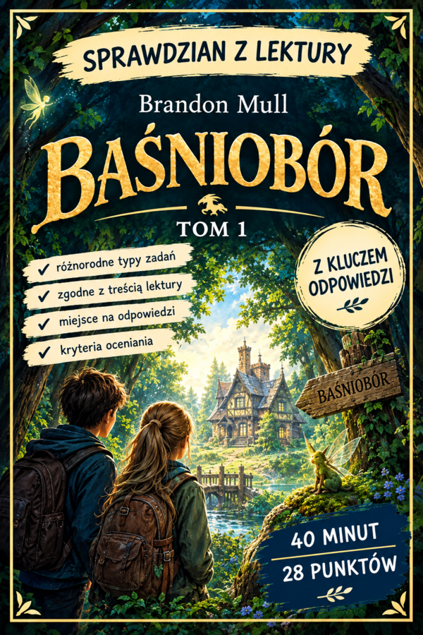 SPRAWDZIAN Z LEKTURY.  Brandon Mull, „Baśniobór” – tom 1