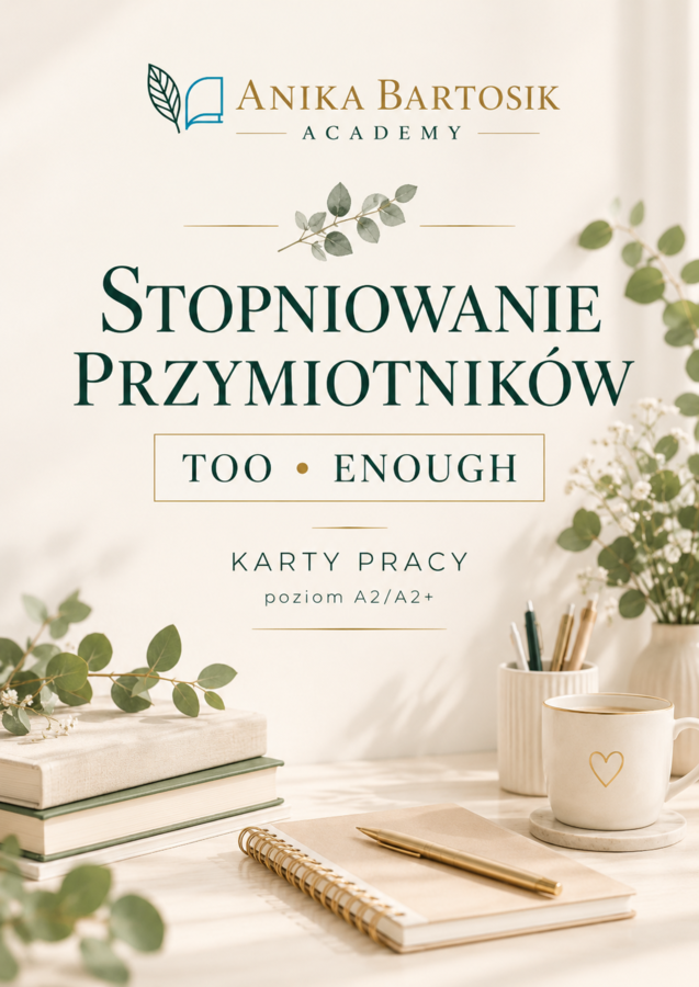 STOPNIOWANIE PRZYMIOTNIKÓW + TOO & ENOUGH | A2/A2+ | KARTY PRACY