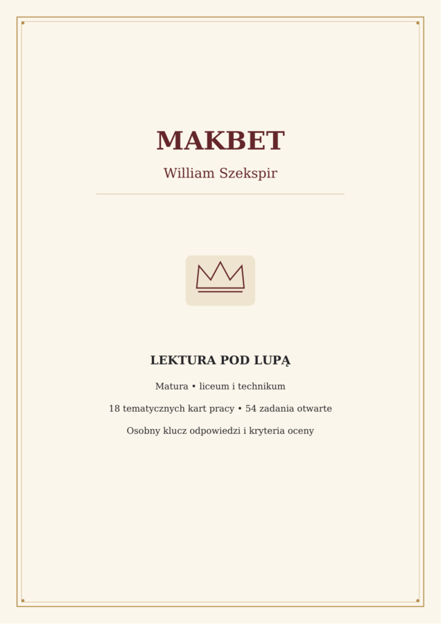 MAKBET – William Szekspir | 18 kart pracy z kluczem | Lektura pod lupą – Matura