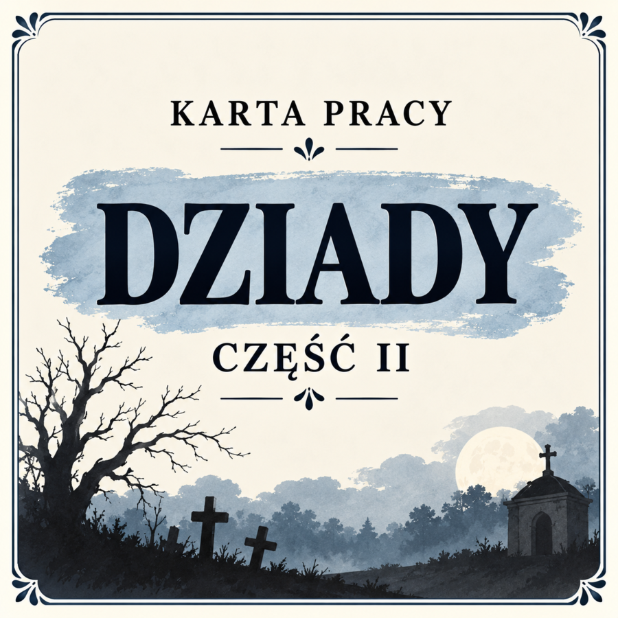 Karta pracy "Dziady cz.2 - praca z tekstem"