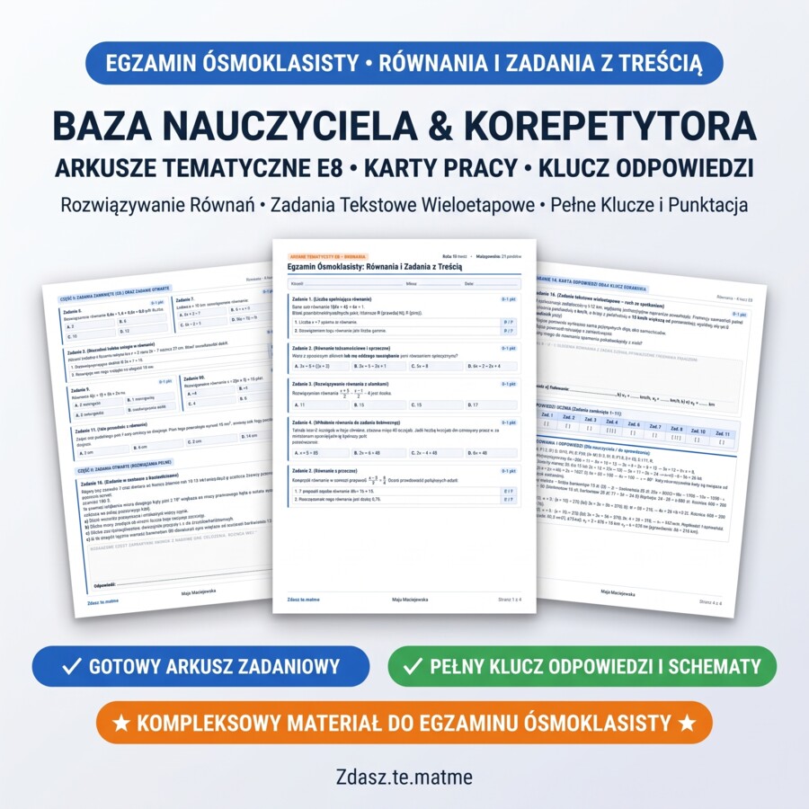Egzamin Ósmoklasisty: Równania i Zadania z Treścią – Arkusz Tematyczny E8 (16 zadań + Karta + Klucz)
