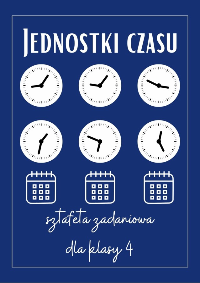 SZTAFETA ZADANIOWA - jednostki czasu kl. 4