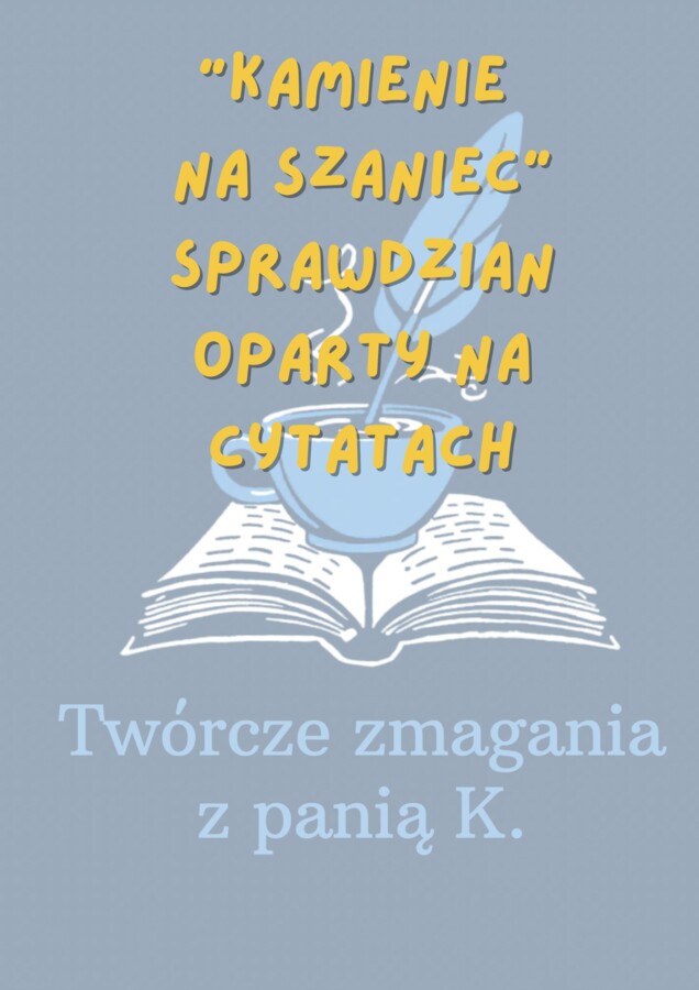 "Kamienie na szaniec" sprawdzian oparty na cytatach z lektury