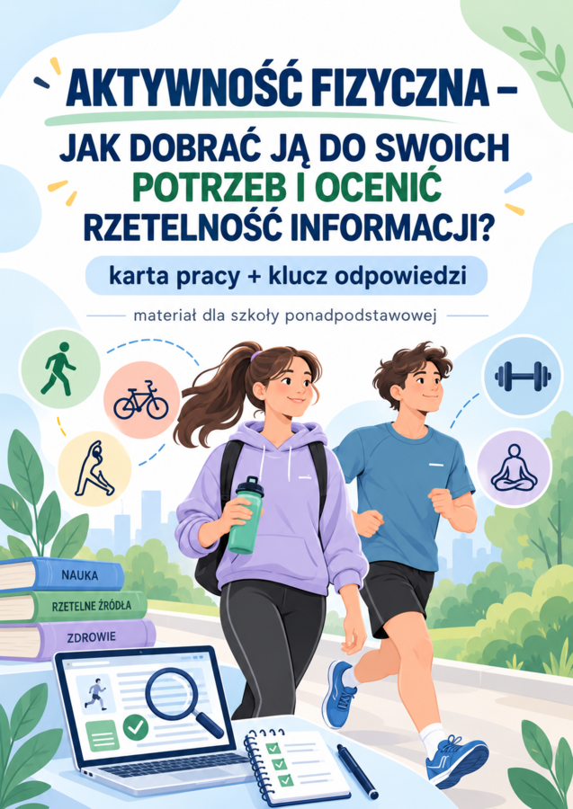 Karta pracy +  klucz odpowiedzi - AKTYWNOŚĆ FIZYCZNA – JAK DOBRAĆ JĄ DO SWOICH POTRZEB I OCENIĆ RZETELNOŚĆ INFORMACJI? edukacja zdrowotna