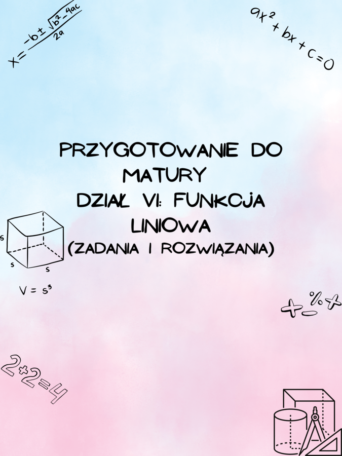 Przygotowanie do matury z matematyki - dział VI: Funkcja liniowa Z ROZWIĄZANIAMI