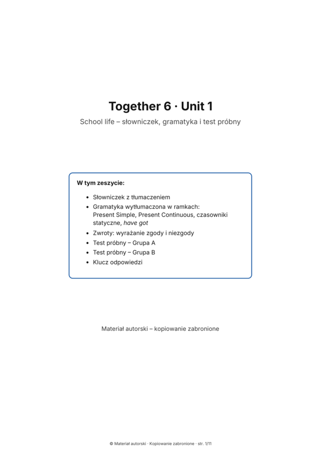 Together 6 – Unit 1 School life – słowniczek, gramatyka i test próbny A/B | klasa 6 | 11 stron + klucz