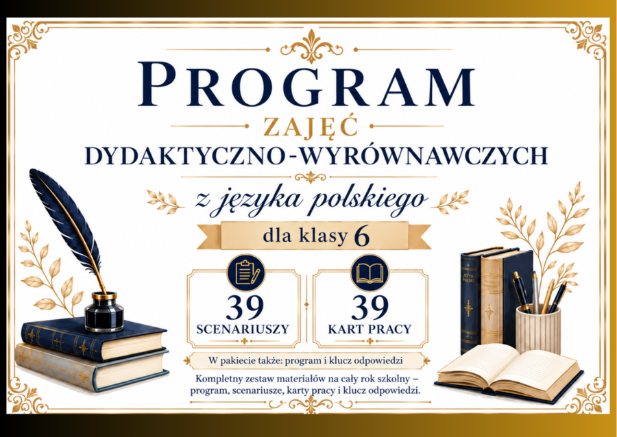 🎓 PROGRAM ZAJĘĆ DYDAKTYCZNO-WYRÓWNAWCZYCH Z JĘZYKA POLSKIEGO dla klasy VI + 39 scenariuszy + 39 kart pracy + klucz odpowiedzi