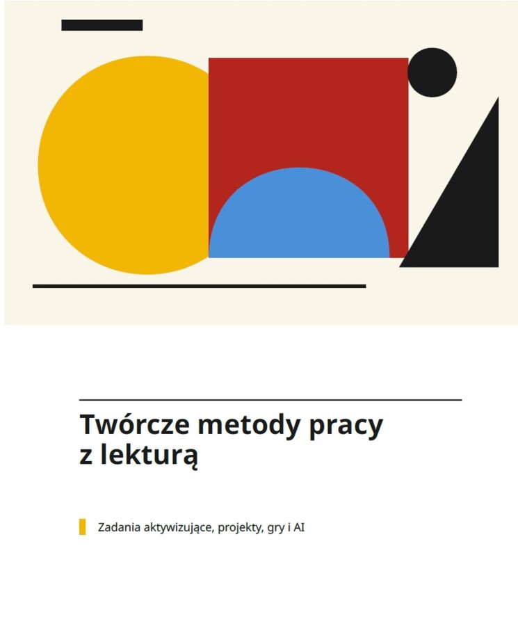 Twórcze metody pracy z lekturą.  Zadania aktywizujące, projekty, gry i AI