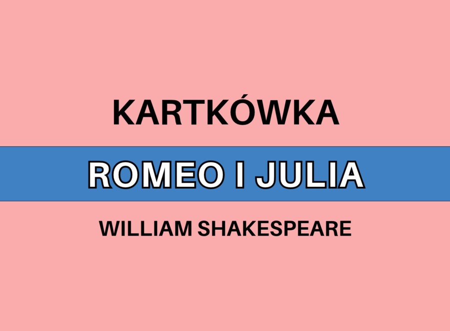 Kartkówka - ROMEO I JULIA