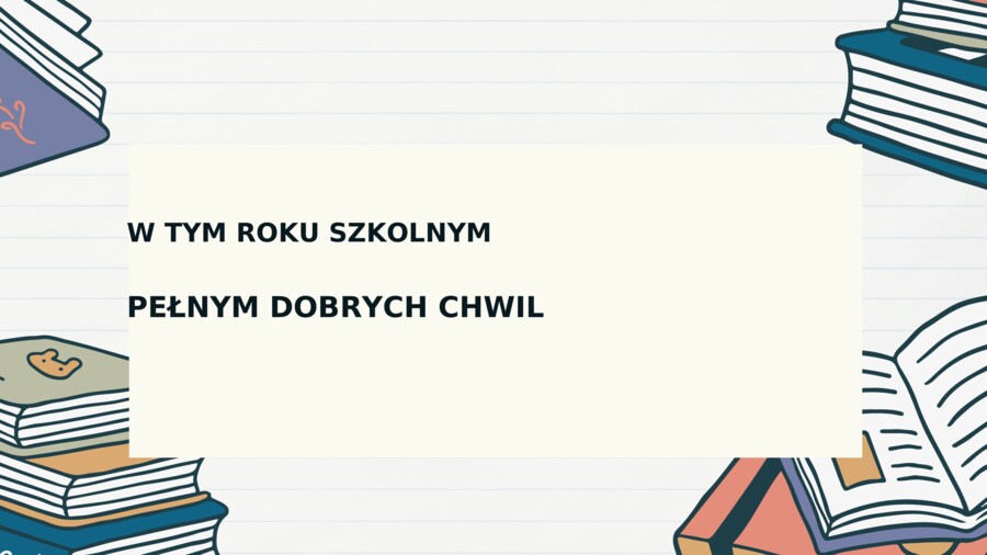 W tym roku szkolnym – tworzymy klasę pełną dobrych chwil, 12 plansz