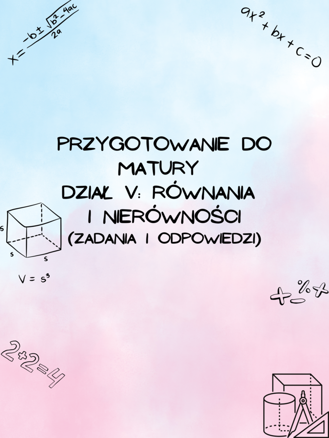 Przygotowanie do matury z matematyki - dział V: Równania i nierówności