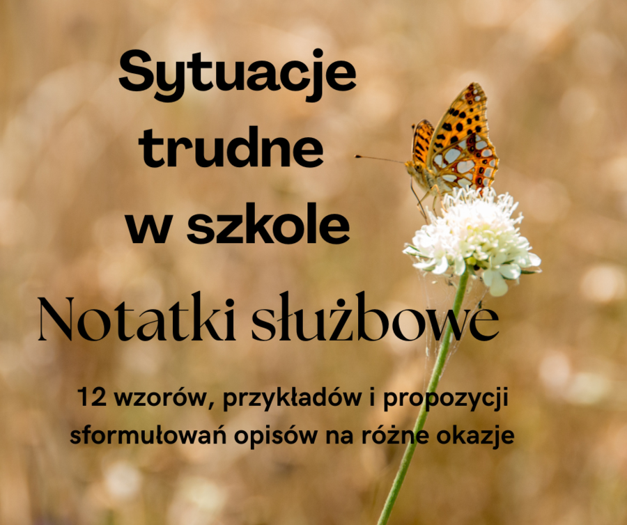 Sytuacje trudne w szkole - notatki służbowe