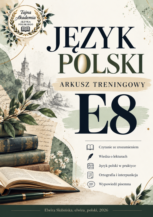 ARKUSZ TRENINGOWY E8 – JĘZYK POLSKI | PRÓBNY ARKUSZ EGZAMINACYJNY | KLASY 7–8