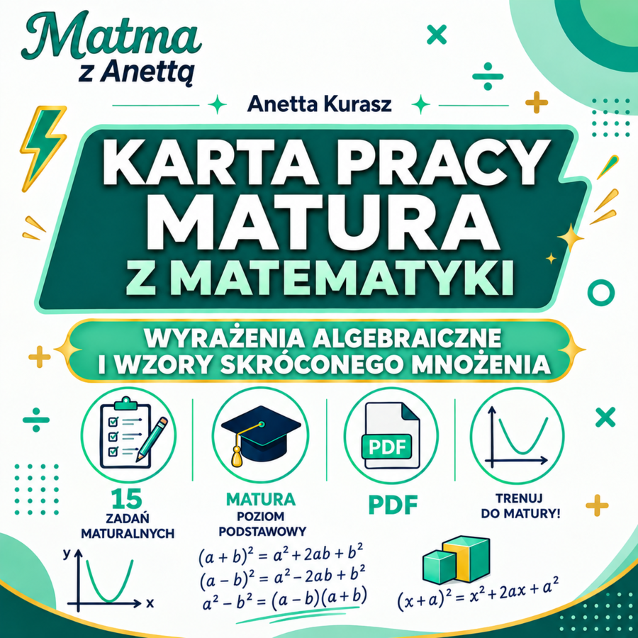 Karta pracy - Wyrażenia algebraiczne i wzory skróconego mnożenia - matura podstawowa + klucz odpowiedzi