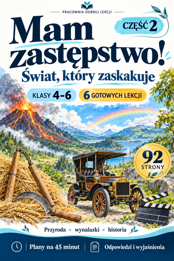 Mam zastępstwo! Świat, który zaskakuje. 6 lekcji dla klas 4–6. Część 2