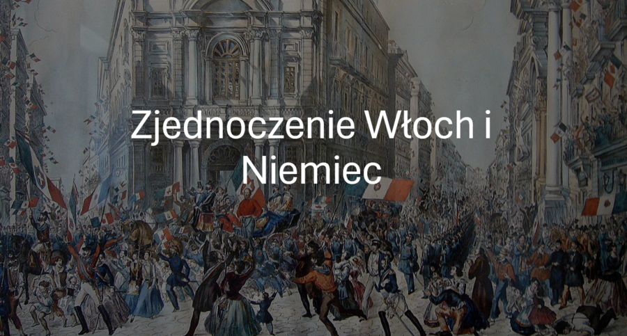 KLASA 7: ZJEDNOCZENIE WŁOCH I NIEMIEC