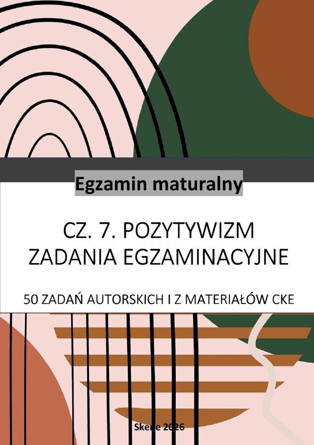 Pozytywizm. Matura. 50 zadań autorskich i z materiałów CKE