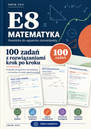 E8 MATEMATYKA – 100 zadań z rozwiązaniami krok po kroku | Egzamin ósmoklasisty POWTÓRKA MATERIAŁU