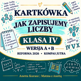 Kartkówka dla klasy IV - Jak zapisujemy liczby - grupa A i B + klucz odpowiedzi