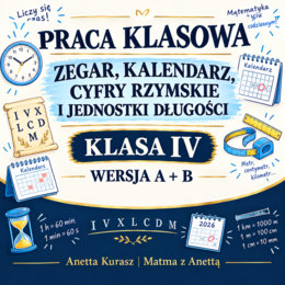 Praca klasowa dla IV klasy - Zegar, kalendarz, cyfry rzymskie i jednostki długości + klucz odpowiedzi