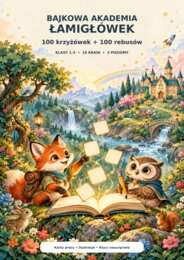 Bajkowa Akademia Łamigłówek - 100 krzyżówek + 100 rebusów - Klasy 1-3