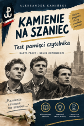 KAMIENIE NA SZANIEC. TEST PAMIĘCI CZYTELNIKA. KARTA PRACY