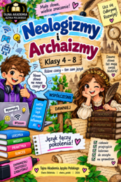 Neologizmy i archaizmy – wklejka do zeszytu | Klasy 4–8 | Tajna Akademia Języka Polskiego | PNG