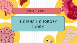 "Higiena i choroby skóry" ciekawa lekcja biologii, klasa 7 dział I