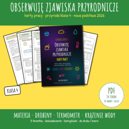 Karty pracy z przyrody kl. 4 – OBSERWUJĘ ZJAWISKA PRZYRODNICZE | 50 zadań + klucz | materia, drobiny, termometr, krążenie wody (PDF)