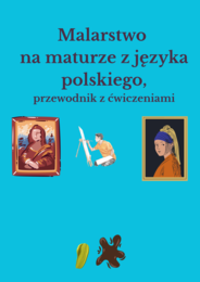 Malarstwo na maturze z języka polskiego, przewodnik z zadaniami, 25 stron, pdf