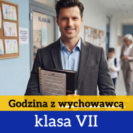 Zajęcia z wychowawcą - klasa VII
