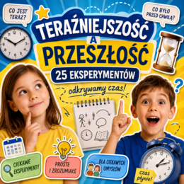 Co właśnie stało się przeszłością? — 25 mikroeksperymentów z czasem