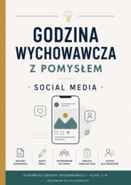 Godzina wychowawcza z pomysłem – Social Media | Scenariusz dla klas 4–8