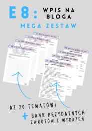 E8: MEGA zestaw - Wpis na bloga na 100% - aż 20 tematów + bank przydatnych zwrotów i wyrażeń - pisanie wpisu na bloga - writing - egzamin ósmoklasisty - szablony - do wydrukowania