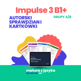 Impulse 3 Unit 5 – sprawdzian i kartkówki z kluczem B1+, grupy A i B: environment, natural disasters, the passive, have something done