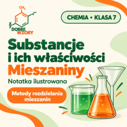 Substancje, ich właściwości i mieszaniny. Chemia, klasa 7. Notatka ilustrowana