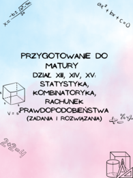 Przygotowanie do matury z matematyki - dział XIII, XIV, XV: Statystyka, Kombinatoryka, Rachunek prawdopodobieństwa Z ROZWIĄZANIAMI