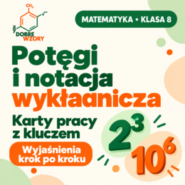Potęgi i notacja wykładnicza, klasa 8. Karty pracy i klucz z wyjaśnieniami