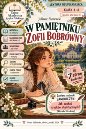 W PAMIĘTNIKU ZOFII BOBRÓWNY – kompletny materiał do pracy z wierszem Juliusza Słowackiego