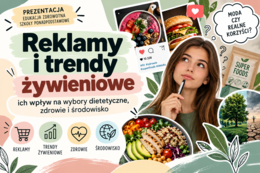 Reklamy i trendy żywieniowe–ich wpływ na wybory dietetyczne, zdrowie i środowisko - prezentacja | edukacja zdrowotna