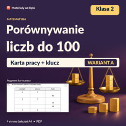 Porównywanie liczb do 100 - karta pracy z kluczem | Matematyka, klasa 2 | Wariant A