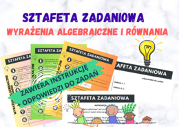 Sztafeta zadaniowa – wyrażenia algebraiczne i równania / klasa 7 - 8