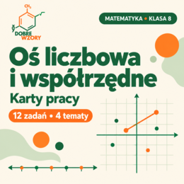 Oś liczbowa i układ współrzędnych. Karty pracy dla klasy 8, 12 zadań