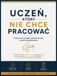 UCZEŃ, KTÓRY NIE CHCE PRACOWAĆ — PRAKTYCZNY PRZEWODNIK DLA NAUCZYCIELI, KTÓRY POMAGA ZAREAGOWAĆ SKUTECZNIE