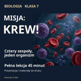 Krew - biologia klasa 7 | Misja: Krew! Prezentacja i karta pracy na 45 minut
