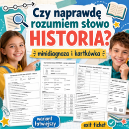 Czy naprawdę rozumiem słowo HISTORIA? – minidiagnoza i kartkówka w 3 wersjach