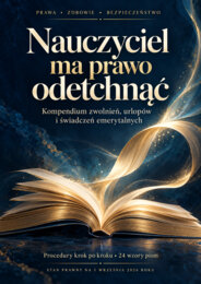 Nauczyciel ma prawo odetchnąć - Kompendium zwolnień, urlopów i świadczeń emerytalnych