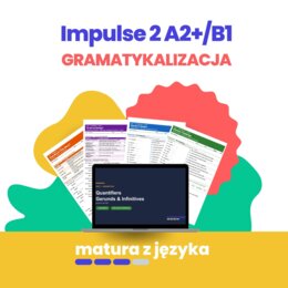 Impulse 2 – gramatykalizacja, matura, środki językowe A2+/B1: bank ćwiczeń z kluczem do działów 1–8