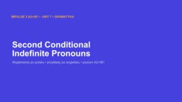 Impulse 2 Unit 8 – prezentacja PowerPoint: Second Conditional oraz Indefinite Pronouns, gramatyka A2+/B1