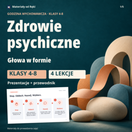 Głowa w formie: 4 lekcje o zdrowiu psychicznym z prezentacjami, klasy 4-8